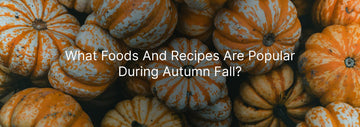 What foods and recipes are popular during autumn Fall?