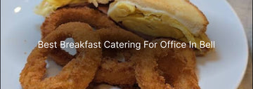 Best Breakfast Catering for Office in Bell