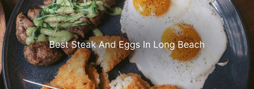 Plate of steak and eggs with green sauce, sunny-side eggs, and crispy hash browns, with text overlay reading Best Steak And Eggs In Long Beach