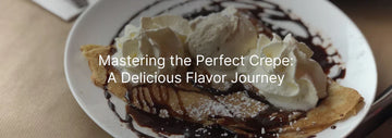 Crepe dessert on a white plate topped with whipped cream and a scoop of vanilla ice cream, drizzled with chocolate sauce and powdered sugar, with the text “Mastering the Perfect Crepe: A Delicious Flavor Journey.”
