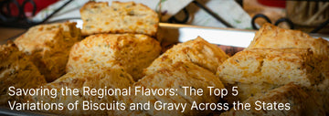 Savoring the Regional Flavors: The Top 5 Variations of Biscuits and Gravy Across the States