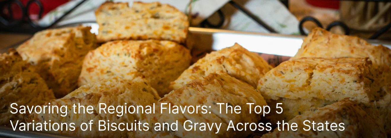 Savoring the Regional Flavors: The Top 5 Variations of Biscuits and Gravy Across the States