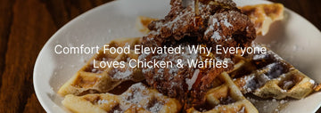 Crispy fried chicken on golden waffles with powdered sugar and syrup drizzle, with text overlay “Comfort Food Elevated: Why Everyone Loves Chicken & Waffles.”