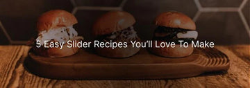 Banner with three mini sliders on a wooden board, overlaid text reads “5 Easy Slider Recipes You’ll Love To Make.”