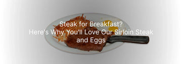 Plate of sirloin steak with two sunny side up eggs and crispy hash browns, with the text “Steak for Breakfast? Here’s Why You'll Love Our Sirloin Steak and Eggs”
