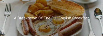 A breakdown of the full English Breakfast