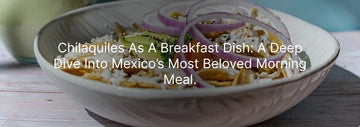 Alt text: Bowl of chilaquiles topped with sliced red onions, avocado, crumbled cheese, and herbs, with text overlay about Mexico’s beloved breakfast dish