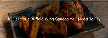 10 Delicious Buffalo Wing Sauces You Need to Try