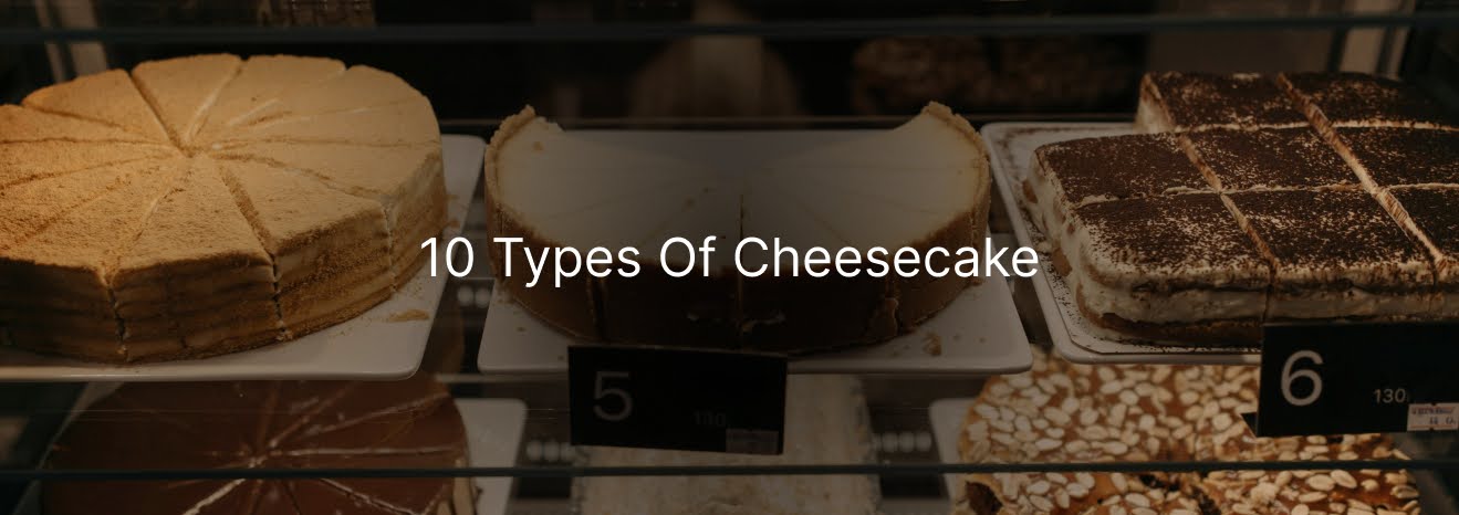 10 Types of Cheesecake